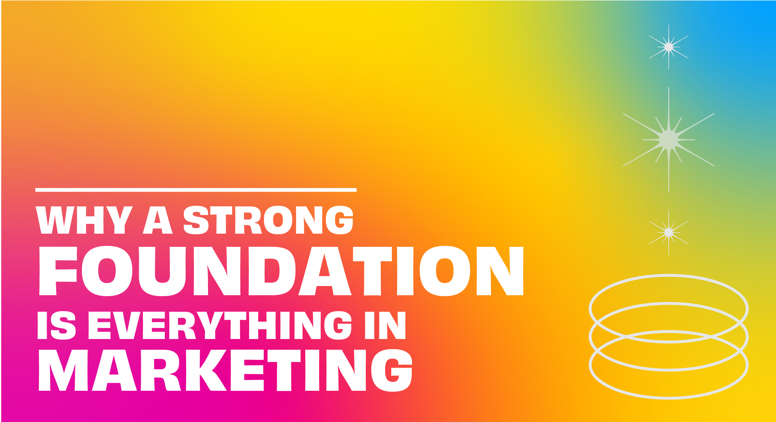 how-a-strong-marketing-foundation-can-result-in-the-most-effective